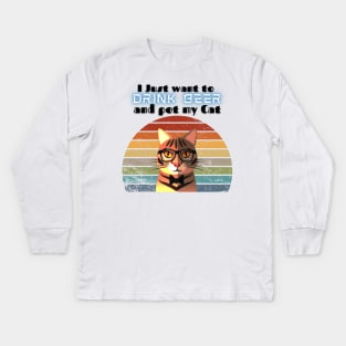 I just want to drink beer and pet my Cat! Kids Long Sleeve T-Shirt